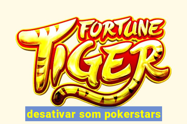 desativar som pokerstars